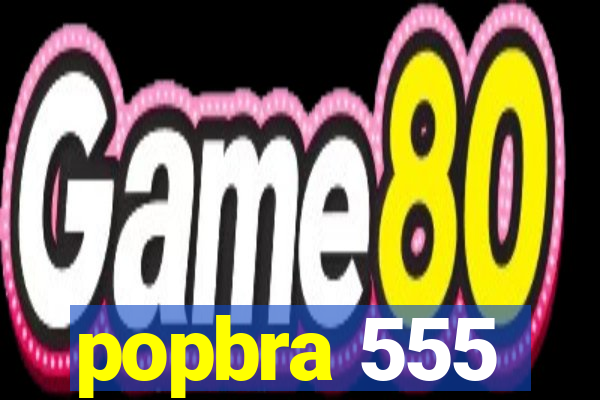 popbra 555